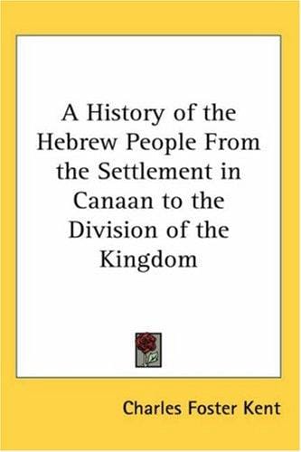 A History Of The Hebrew People From The Settlement In Canaan To The Division Of The Kingdom