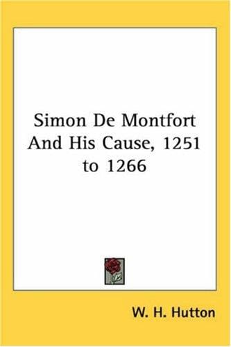 Simon De Montfort And His Cause, 1251 to 1266