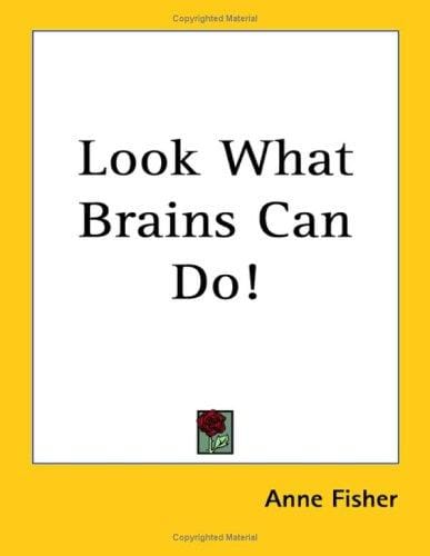 Look What Brains Can Do!