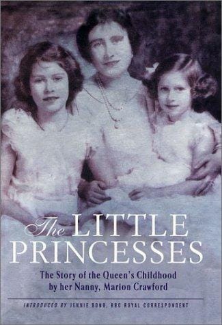 The little princesses: the story of the Queen's childhood, by her nanny