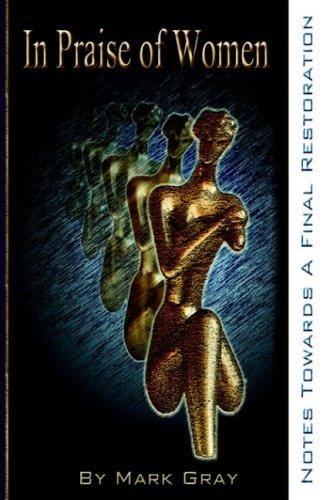 In Praise of Women: Notes Towards A Final Restoration