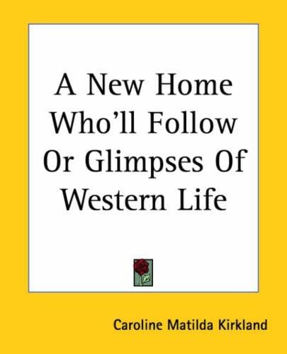 A New Home Who'll Follow Or Glimpses Of Western Life