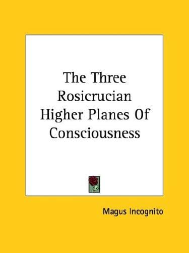 The Three Rosicrucian Higher Planes of Consciousness