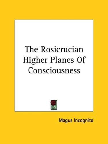 The Rosicrucian Higher Planes of Consciousness