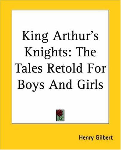 King Arthur's Knights: The Tales Retold For Boys And Girls