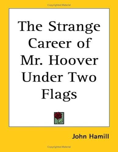 The Strange Career of Mr. Hoover Under Two Flags