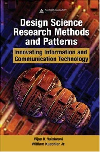 Design Science Research Methods and Patterns: Innovating Information and Communication Technology