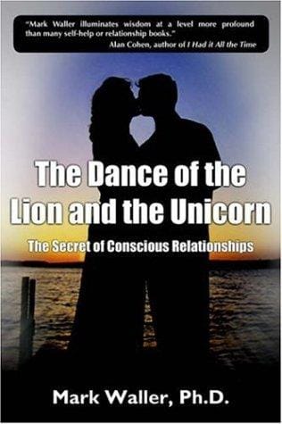 The Dance Of The Lion And The Unicorn: The Secret Of Conscious Relationships