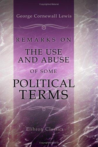 Remarks on the Use and Abuse of Some Political Terms