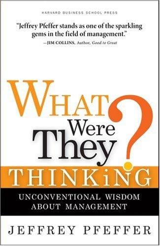 What Were They Thinking?: Unconventional Wisdom About Management