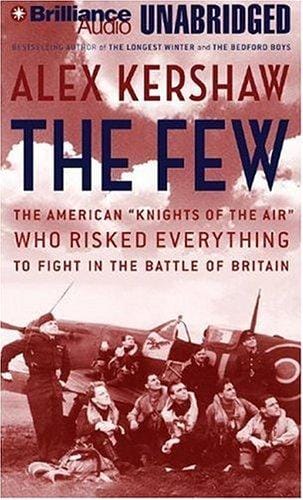 Few, The: The American "Knights of the Air" Who Risked Everything to Fight in the Battle of Britain