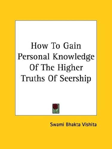 How To Gain Personal Knowledge Of The Higher Truths Of Seership