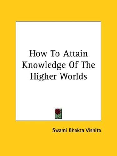 How To Attain Knowledge Of The Higher Worlds