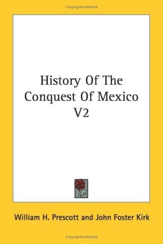 History Of The Conquest Of Mexico V2
