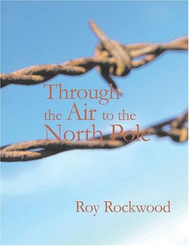 Through the Air to the North Pole (Large Print Edition): or The Wonderful Cruise of the Electric Monarch