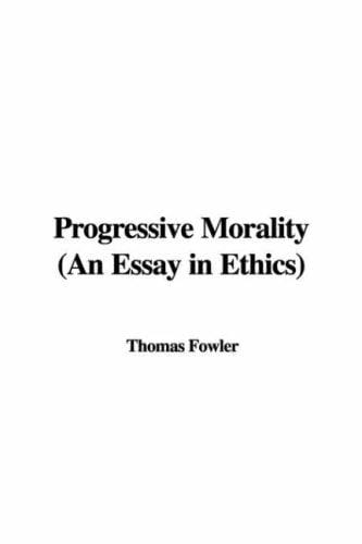 Progressive Morality (An Essay in Ethics)