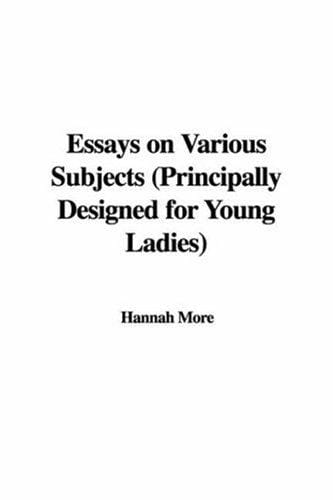 Essays on Various Subjects (Principally Designed for Young Ladies)