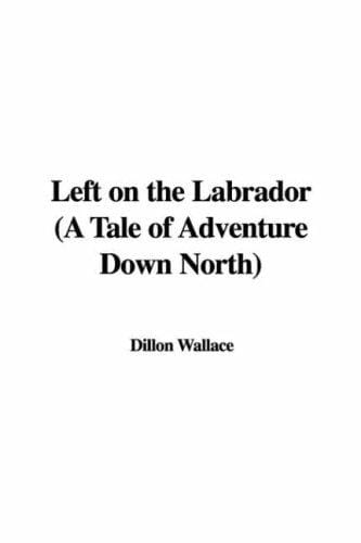 Left on the Labrador (A Tale of Adventure Down North)