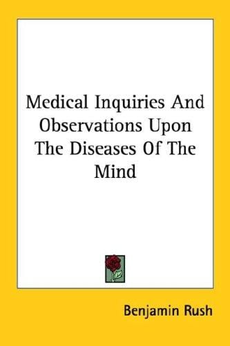 Medical Inquiries And Observations Upon The Diseases Of The Mind