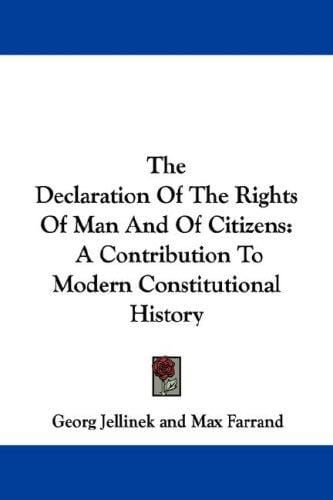 The Declaration Of The Rights Of Man And Of Citizens: A Contribution To Modern Constitutional History
