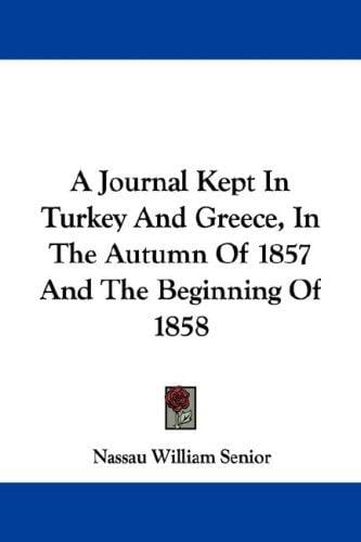 A Journal Kept In Turkey And Greece, In The Autumn Of 1857 And The Beginning Of 1858