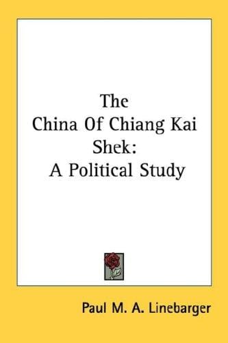 The China Of Chiang Kai Shek: A Political Study
