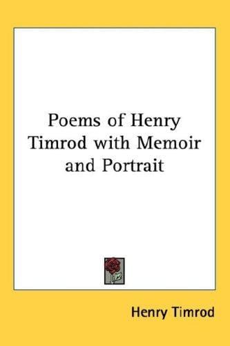 Poems of Henry Timrod with Memoir and Portrait