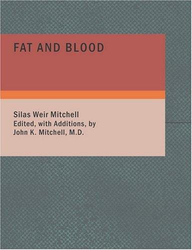 Fat and Blood (Large Print Edition): An Essay on the Treatment of Certain Forms of Neurasthenia and Hysteria