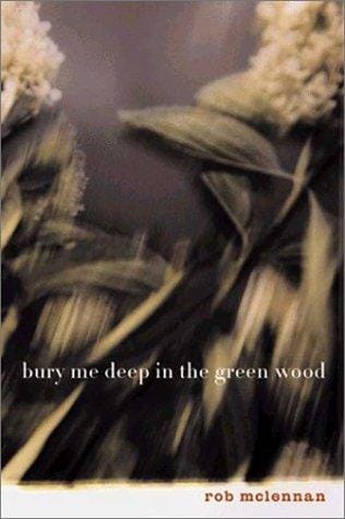 Bury me deep in the green wood