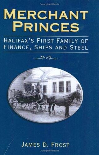 Merchant princes: Halifax's first family of finance, ships, and steel