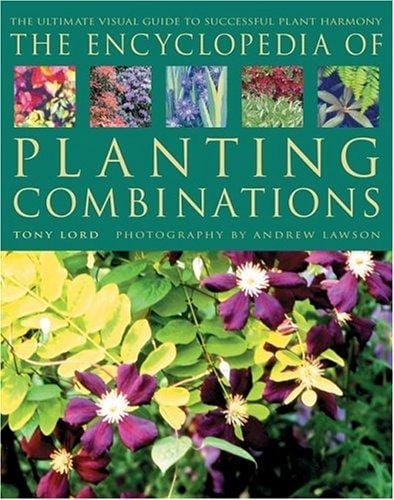 encyclopedia of planting combinations: the ultimate visual guide to successful plant harmony