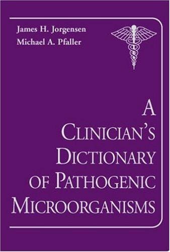 A Clinician's Dictionary of Pathogenic Microorganisms