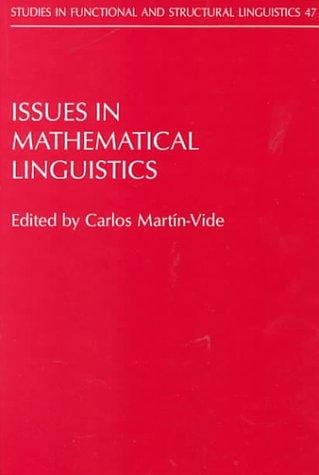 Issues in Mathematical Linguistics: Workshop on Mathematical Linguistics, State College, Pa, April 1998 (Studies in Functional and Structural Linguistics)