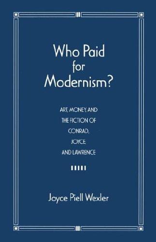 Who paid for modernism: art, money, and the fiction of Conrad, Joyce, and Lawrence