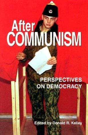 After Communism: Perspectives on Democracy (The Fulbright Institute Series on International Affairs, V. 1)