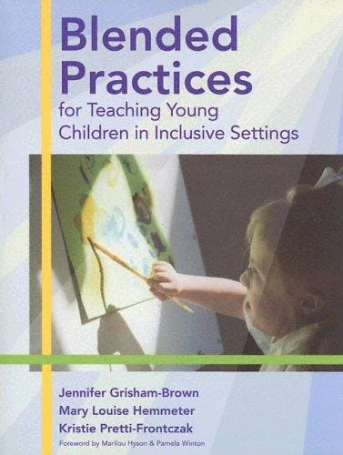 Blended Practices For Teaching Young Children In Inclusive Settings