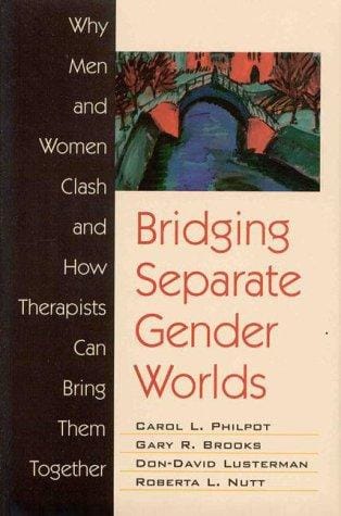 Bridging separate gender worlds: why men and women clash and how therapists can bring them together