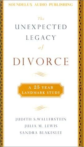 The Unexpected Legacy of Divorce: A 25-Year Landmark Study