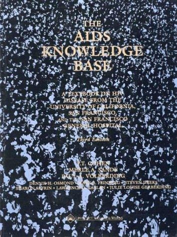 The AIDS knowledge base: a textbook on HIV disease from the University of California, San Francisco and  San Francisco General Hospital