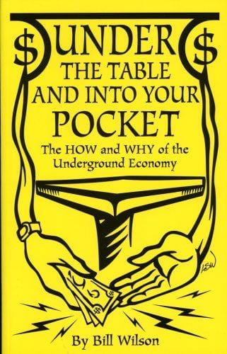 Under the Table and Into Your Pocket: The How and Why of the Underground Economy