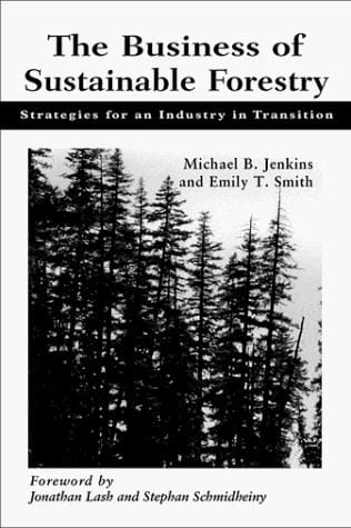The Business of Sustainable Forestry: Strategies For An Industry In Transition