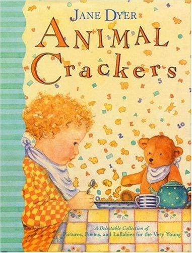 Animal Crackers: A Delectable Collection of Pictures, Poems, and Lullabies for the Very Young