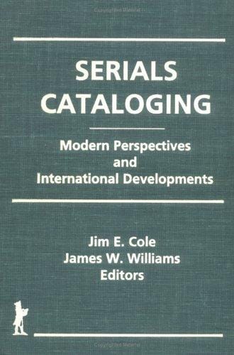 Serials Cataloging: Modern Perspectives and International Developments