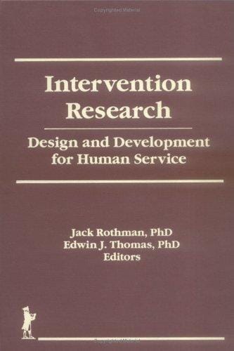 Intervention Research: Design and Development for Human Service (Haworth Social Work Practice) (Haworth Social Work Practice)