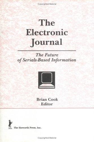 The Electronic Journal: The Future of Serials-Based Information (Australian & New Zealand Journal of Serials Librarianship) (Australian & New Zealand Journal of Serials Librarianship)