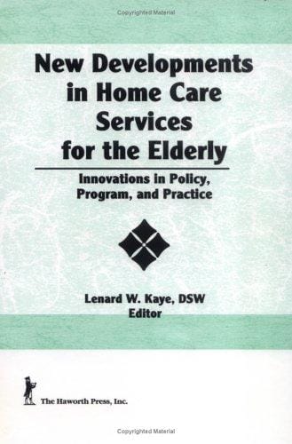 New Developments in Home Care Services for the Elderly: Innovations in Policy, Program, and Practice