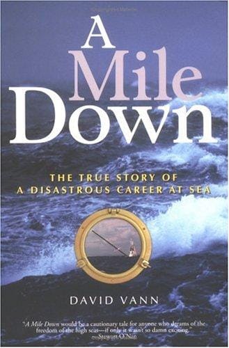 A Mile Down: The True Story of a Disastrous Career at Sea