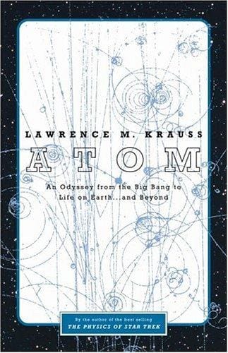 Atom: an odyssey from the big bang to life on earth-- and beyond