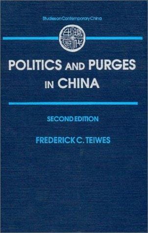 Politics and Purges in China: Rectification and the Decline of Party Norms, 1950-1965 (Studies in Contemporary China)