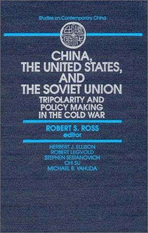 China, the United States, and the Soviet Union: Tripolarity and Policy Making in the Cold War (Studies on Contemporary China)